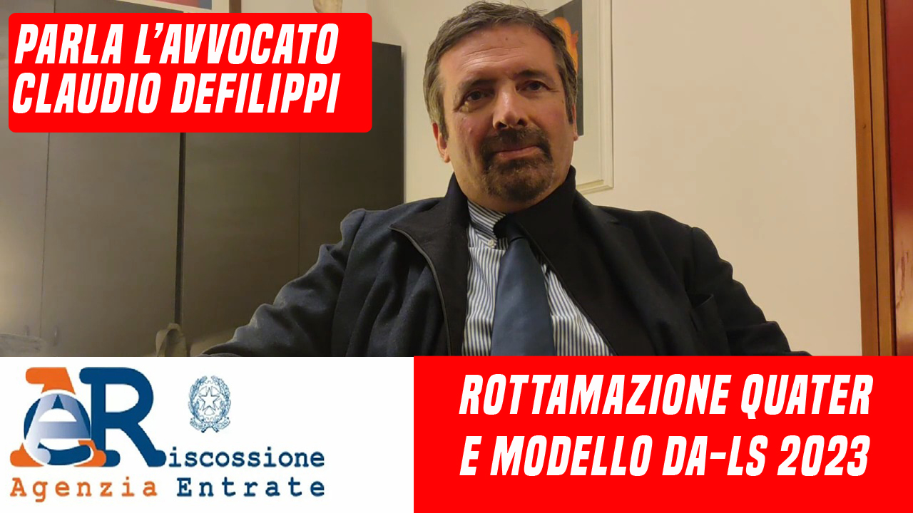 Rottamazione Quater E Modulo Da-Ls: L’avvocato Claudio Defilippi Spiega ...